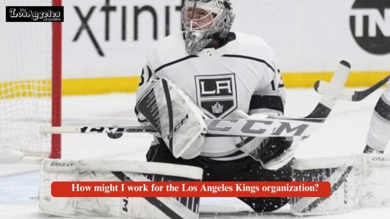 How Might I Work for the Los Angeles Kings Organization